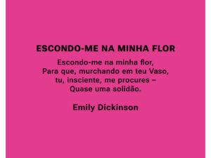 Pôster Escondo-me Na Minha Flor - Emily Dikson